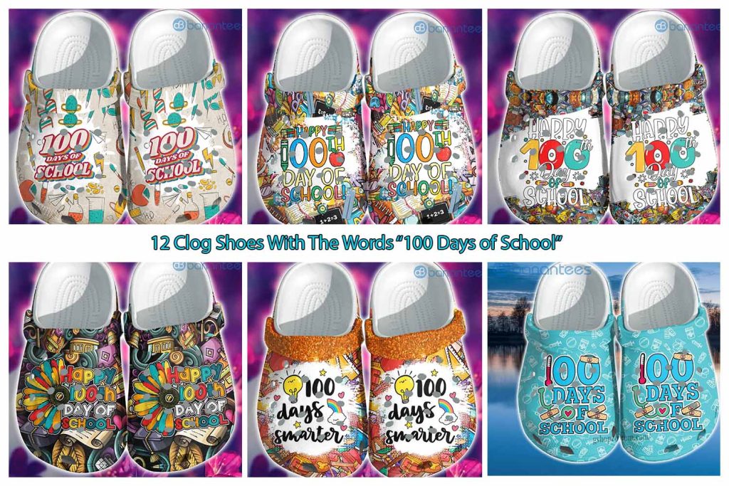 12 Clog Shoes With The Words “100 Days of School”