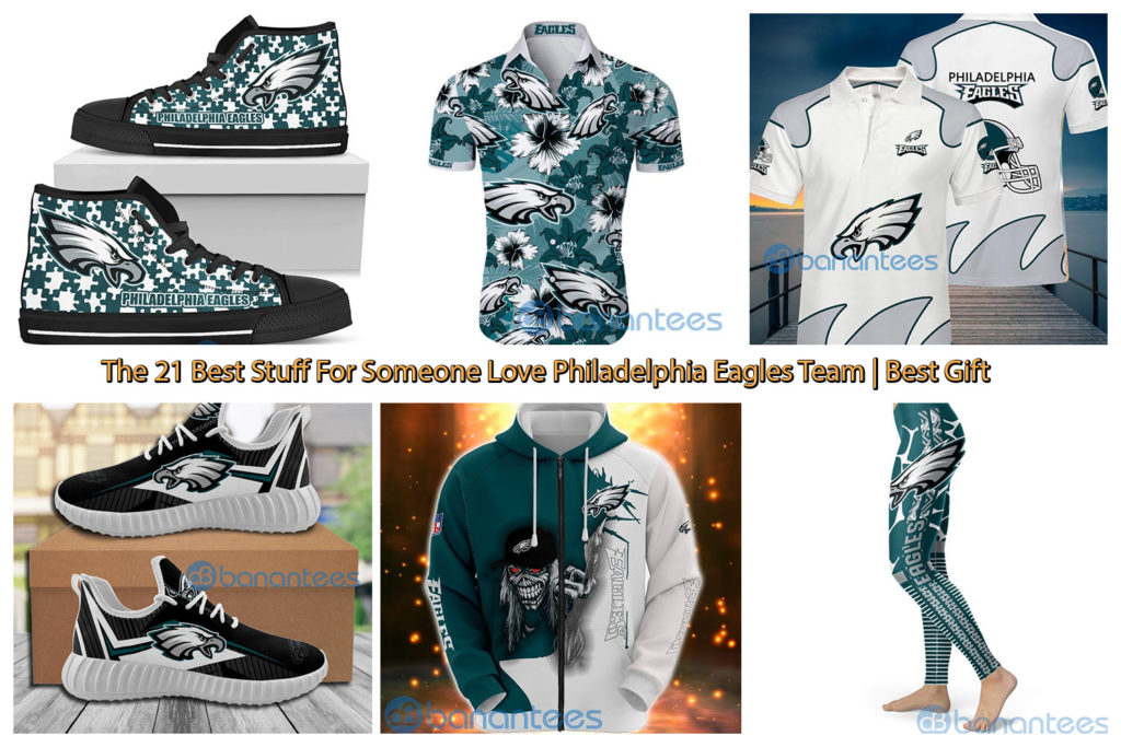 The 21 Best Stuff For Someone Love Philadelphia Eagles Team Best Gift