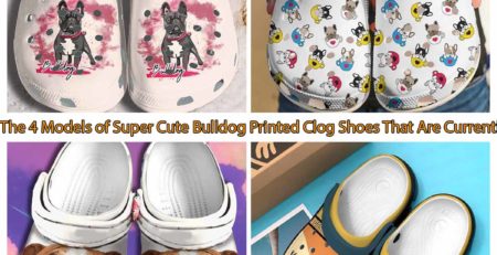 The 4 Models of Super Cute Bulldog Printed Clog Shoes That Are Currently Trending