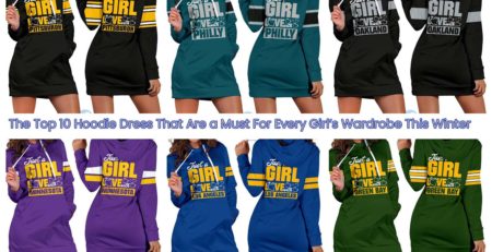 The Top 10 Hoodie Dress That Are a Must For Every Girl’s Wardrobe This Winter