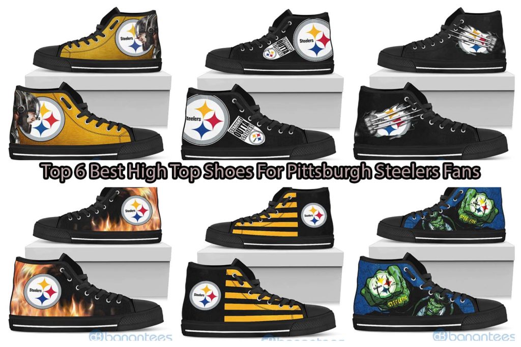 Top 6 Best High Top Shoes For Pittsburgh Steelers Fans