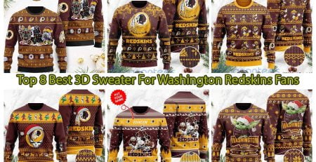 Top 8 Best 3D Sweater For Washington Redskins Fans