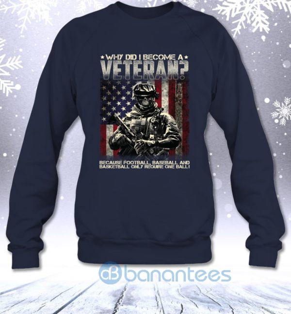 American Veteran Because Football Baseball Basketball Only Require One Ball Sweatshirt Product Photo