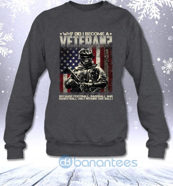 American Veteran Because Football Baseball Basketball Only Require One Ball Sweatshirt Product Photo