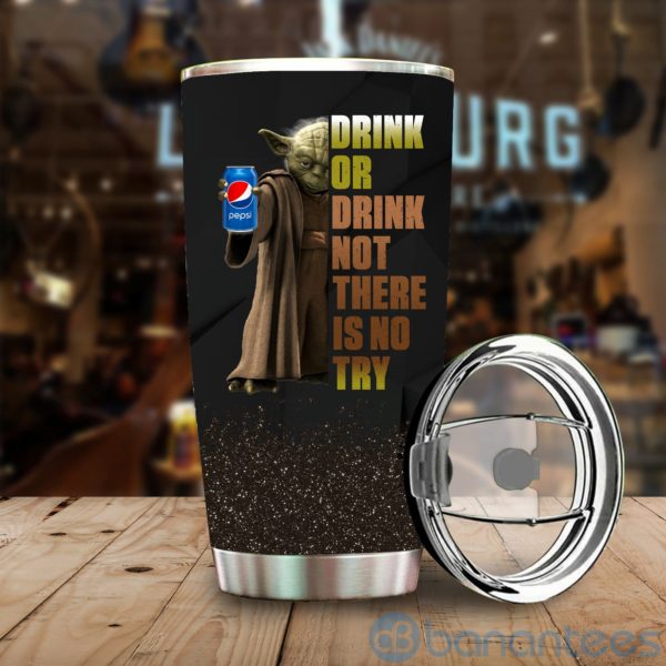 Baby Yoda Drink Or Drink Not There Is No Try Pepsi Tumbler Product Photo