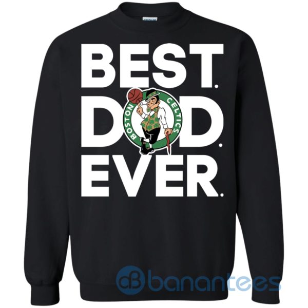 Boston Celtics Best Dad Ever Sweatshirt Product Photo