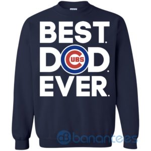 Chicago Cubs Best Dad Ever Sweatshirt Product Photo