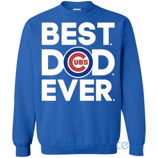 Chicago Cubs Best Dad Ever Sweatshirt Product Photo