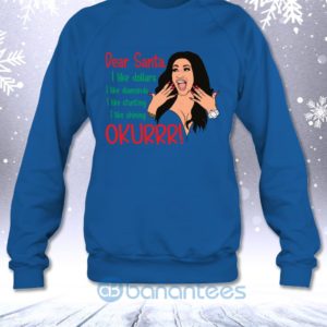 Dear Santa I Like Dollars Diamonds Stunting Shining Okurr Funny Cardi B Sweatshirt Product Photo