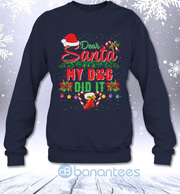 Dear Santa My Dog Did It Funny Sarcasm Dog Lovers Christmas Sweatshirt Product Photo