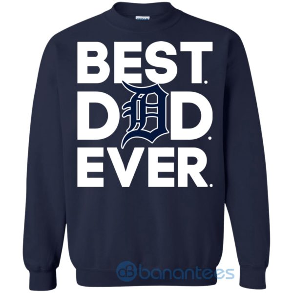Detroit Tigers Best Dad Ever Sweatshirt Product Photo