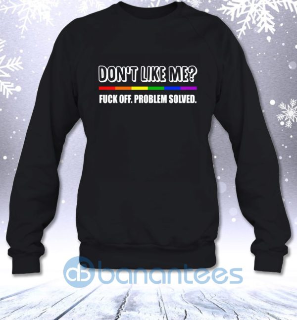 Don't Like Me Fuck Off Problem Solved Funny Lgbt Sweatshirt Product Photo