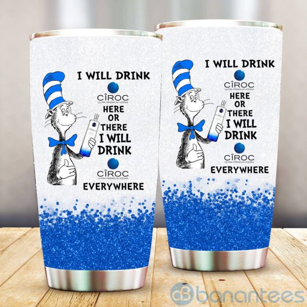 Dr Suess I Will Drink Ciroc Everywhere Tumbler Product Photo