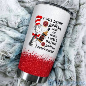 Dr Suess I Will Drink Jim Beam Everywhere Tumbler Product Photo