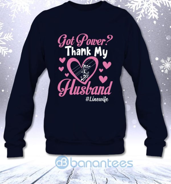 Got Power Thank My Husband Linewife Funny Lineman's Wife Sweatshirt Product Photo