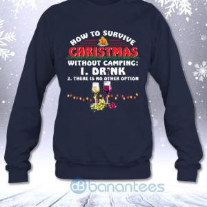 How To Survive Christmas Without Camping Drink Wine Funny Sweatshirt Product Photo