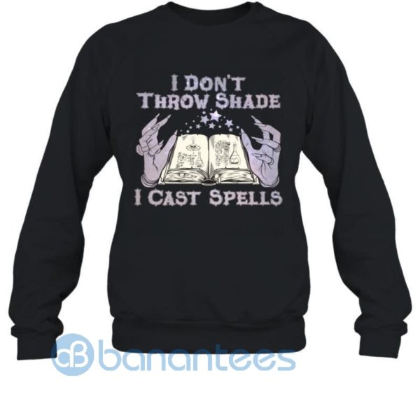 I Don't Throw Shade I Cast Spell Funny Sarcasm Halloween Witch Sweatshirt Product Photo