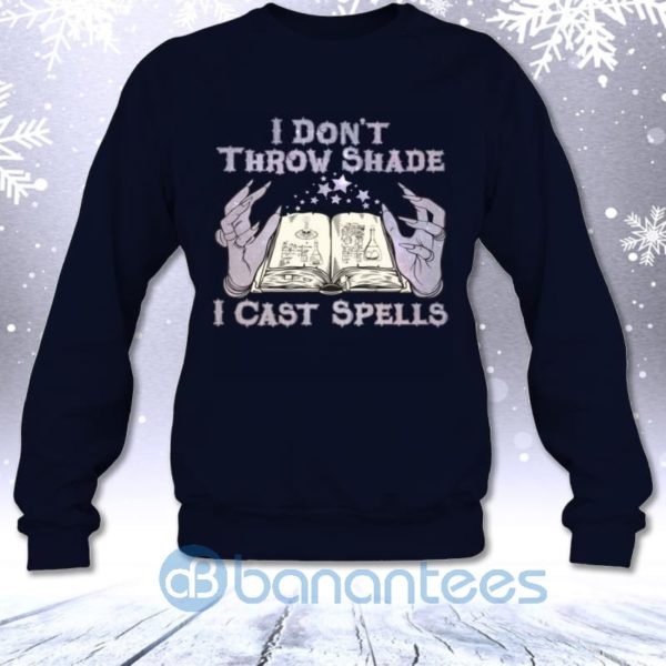 I Don't Throw Shade I Cast Spell Funny Sarcasm Halloween Witch Sweatshirt Product Photo