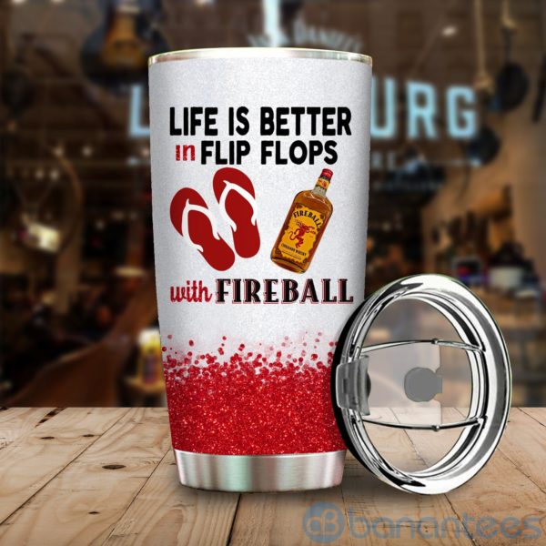 Life Is Better In Flip Flops With Fireball Tumbler Product Photo