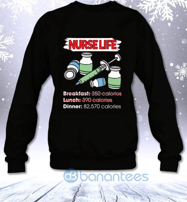 Nurse Life Dinner 82570 Calories Funny Nurse Sarcasm Sweatshirt Product Photo