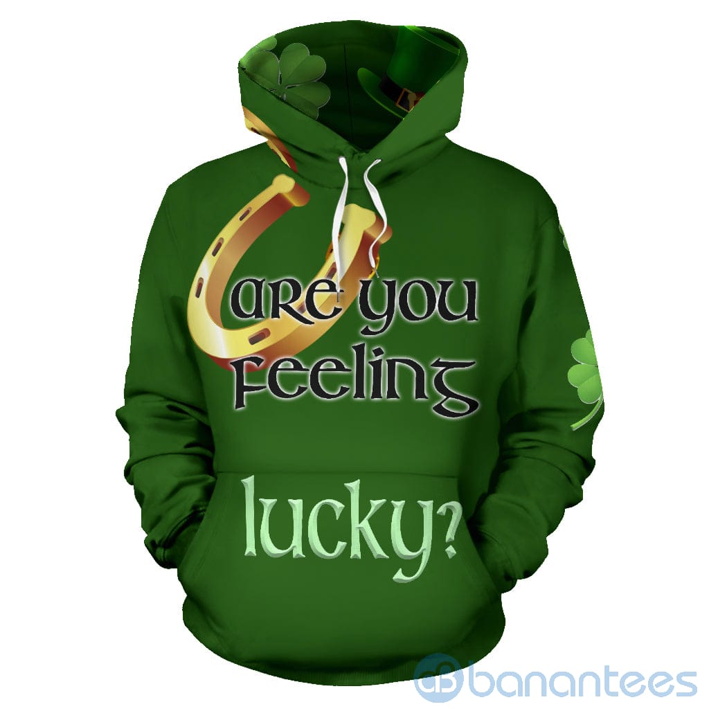 St Patrick's Day Are You Feeling Lucky All Over Printed 3D Hoodie