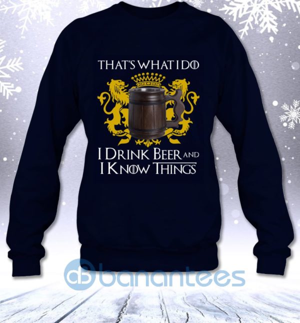 That'S What I Do I Drink Beer And I Know Things Funny Got Fans Sweatshirt Product Photo