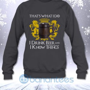 That'S What I Do I Drink Beer And I Know Things Funny Got Fans Sweatshirt Product Photo