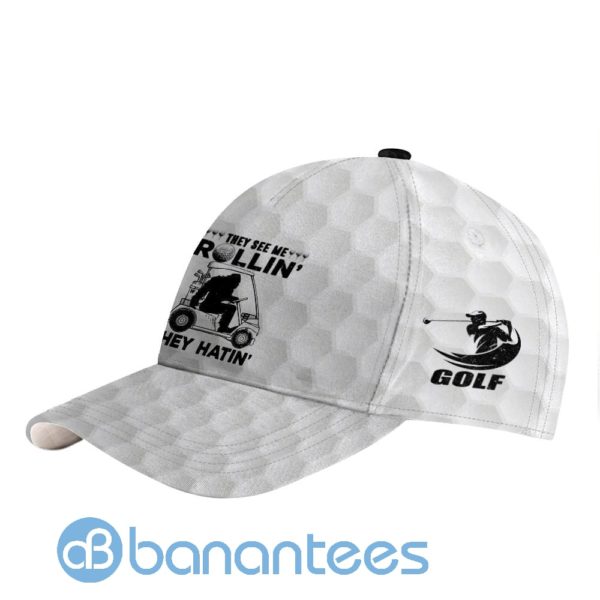 They See Me Rollin' They Hatin' Funny Bigfoot Golf All Over Printed 3D Cap Product Photo