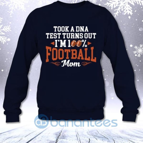 Took A DNA Test Turns Out I'm 100 Percent Football Mom Sweatshirt Product Photo