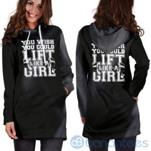 You Wish You Could Lift Like A Girl Hoodie Dress For Women Product Photo
