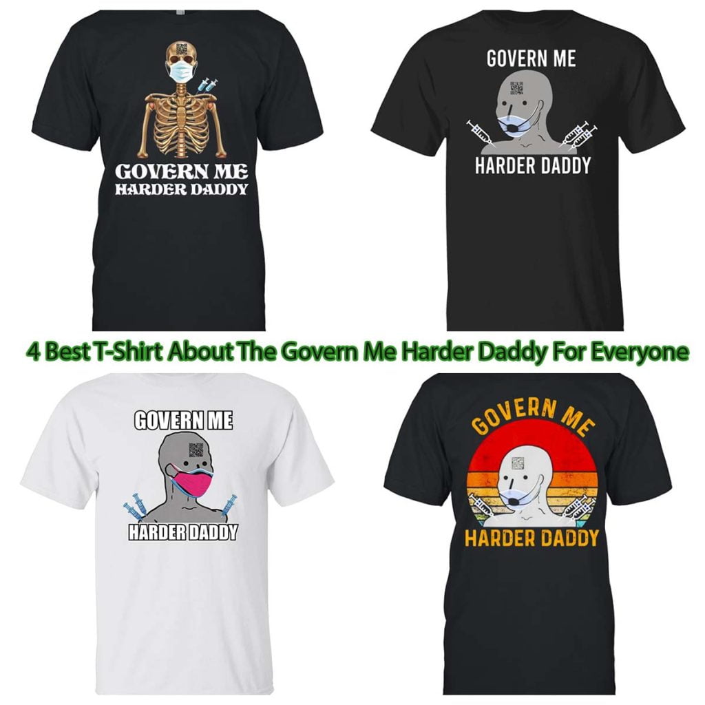 4 Best T-Shirt About The Govern Me Harder Daddy For Everyone