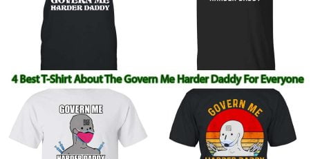 4 Best T-Shirt About The Govern Me Harder Daddy For Everyone