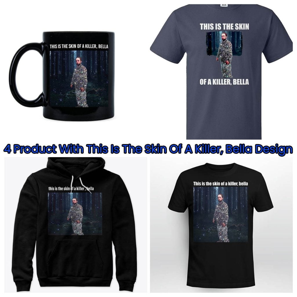4 Product With This Is The Skin Of A Killer, Bella Design