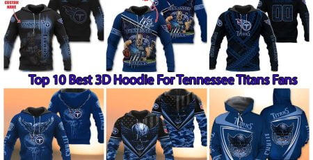 Top 10 Best 3D Hoodie For Tennessee Titans Fans