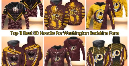 Top 11 Best 3D Hoodie For Washington Redskins Fans