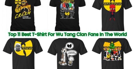 Top 11 Best T-Shirt For Wu Tang Clan Fans In The World