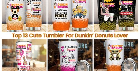 Top 13 Cute Tumbler For Dunkin’ Donuts Lover