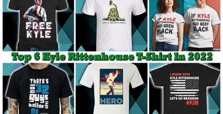 Top 6 Kyle Rittenhouse T-Shirt In 2022