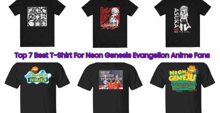 Top 7 Best T-Shirt For Neon Genesis Evangelion Anime Fans