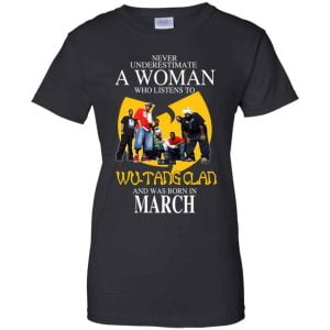 A Woman Who Listens To Wu Tang Clan And Was Born In March T Shirts Hoodie Birthday Gift Product Photo