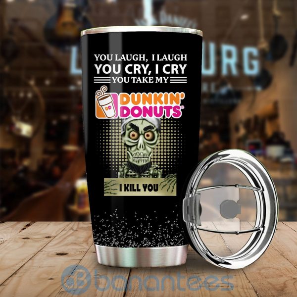 Achmed You Laugh I Laugh You Cry I Cry You Take My Dunkin' Donuts Tumbler Product Photo