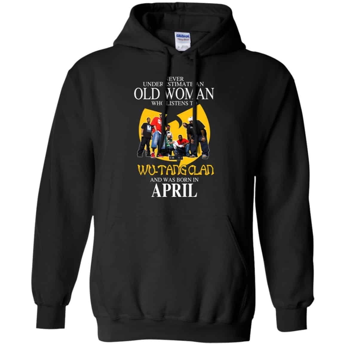 An Old Woman Who Listens To Wu Tang Clan And Was Born In April T Shirts Hoodie Birthday Gift