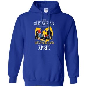 An Old Woman Who Listens To Wu Tang Clan And Was Born In April T Shirts Hoodie Birthday Gift Product Photo