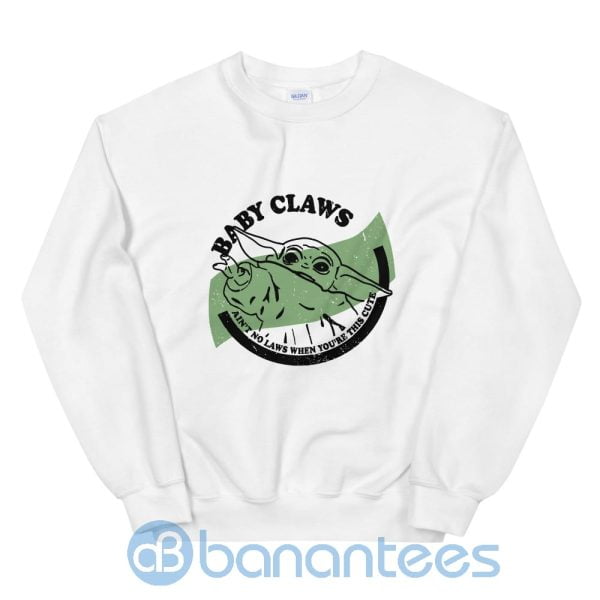 Baby Claws Baby Yoda Ain't No Laws When You're This Cute Sweatshirt Product Photo
