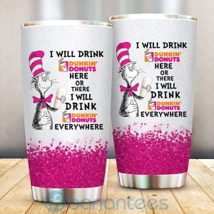 Dr Seuss I Will Drink Dunkin' Donuts Here Or There I Will Drink Dunkin? Donuts Everywhere Tumbler Product Photo