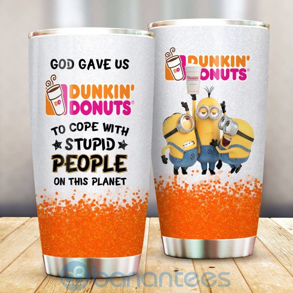 God Gave Us Dunkin' Donuts To Cope With Stupid People On This Planet Tumbler Product Photo