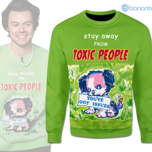 Harry Style Stay Away From Toxic People You've Got Issues Ugly Christmas Sweater - Sweater - Green
