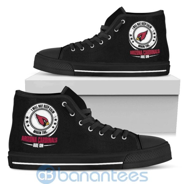 I Will Not Keep Calm When The Arizona Cardinals Are On High Top Shoes Product Photo