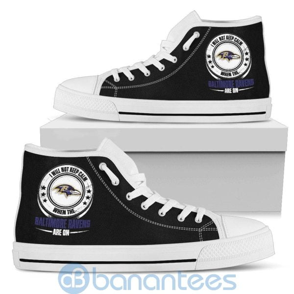 I Will Not Keep Calm When The Baltimore Ravens Are On High Top Shoes Product Photo