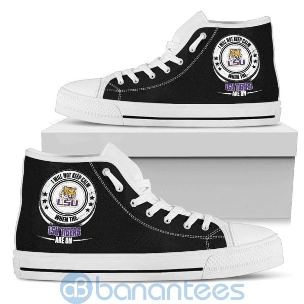 I Will Not Keep Calm When The LSU Tigers Are On High Top Shoes Product Photo